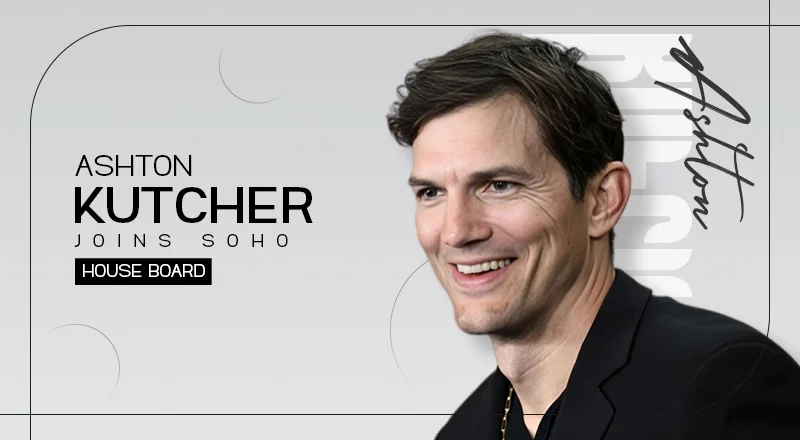 Ashton Kutcher Joins Soho House Board in £2 Billion Takeover