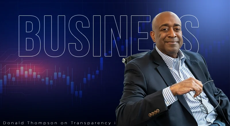 Donald Thompson on Why Transparency is a Critical Business Strategy
