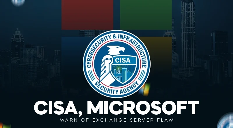 Urgent Alert: CISA and Microsoft Warn Vulnerability in Hybrid Exchange Servers