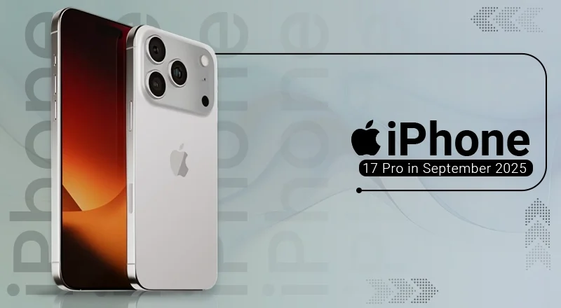 Key Innovations Coming with the iPhone 17 Pro in September 2025