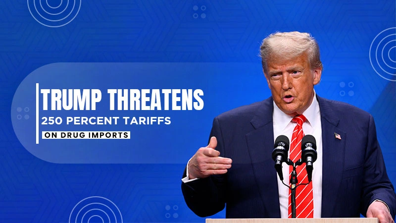 trump threatens 250 percent tariffs on drug imports