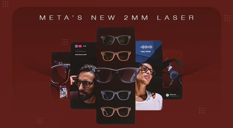 Meta’s New 2MM Laser Tech Could Make True AR Glasses a Reality