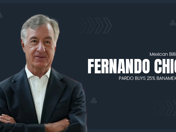 Mexican Billionaire Fernando Chico Pardo Buys 25% Banamex Stake for $2.3 Billion