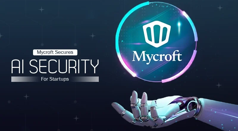 Mycroft Secures $3.5M to Offer ‘Just Right’ AI Security for Startups
