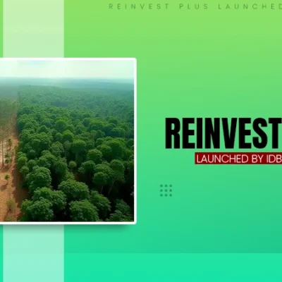 ReInvest+ Launched: IDB Group’s Bold Plan to Unlock Private Climate Finance in Latin America