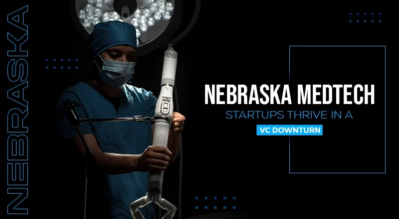 How Nebraska Medtech Startups Thrived in a VC Downturn
