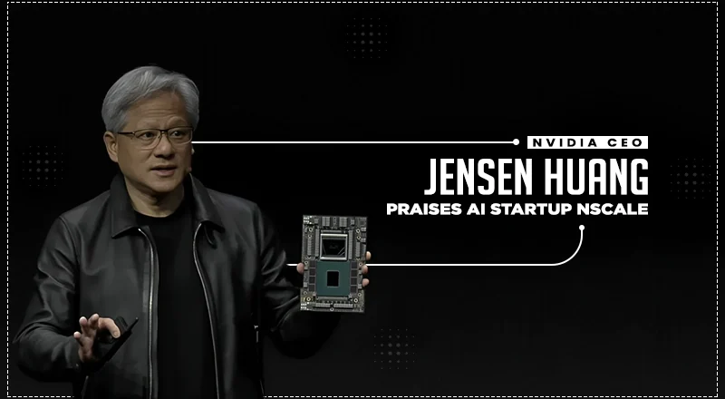NVIDIA CEO Jensen Huang Praises Rapidly Rising AI Startup Nscale