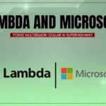 Lambda and Microsoft Forge Multibillion-Dollar AI Superhighway